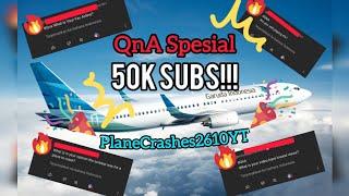 QnA Spesial 50K Subs Video ‼️- By PlaneCrashes2610YT -