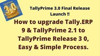 How to upgrade Tally.ERP 9 & TallyPrime 2.1 to TallyPrime Release 3 0, Easy & Simple Process.