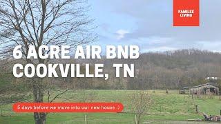 6 acre Airbnb in Cookeville Tennessee | 5 days before we move into our new home