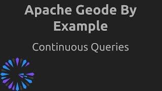 Apache Geode By Example - #2 Continuous Queries