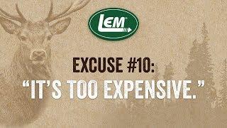 It's Too Expensive | No Excuses | LEM Products