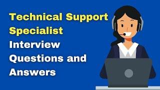 Technical Support Specialist Interview Questions And Answers
