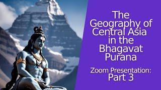 Geography of Central Asia in the Bhagavad Purana  part 3       #hindu