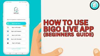 How to Use Bigo Live App - Complete Biginners Guide