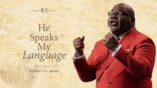 He Speaks My Language - Bishop T.D. Jakes