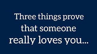 Three things prove that someone really loves you... | Psychological Facts | Quotes