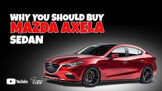 Reasons To Buy The Mazda Axela Sedan