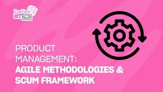 LADIES IN TECH AFRICA BOOTCAMP || PRODUCT MANAGEMENT: AGILE METHODOLOGIES & SCUM FRAMEWORK