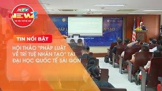 HỘI THẢO "PHÁP LUẬT VỀ TRÍ TUỆ NHÂN TẠO" TẠI ĐẠI HỌC QUỐC TẾ SÀI GÒN