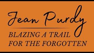 Jean Purdy:  Blazing a Trail for the Forgotten