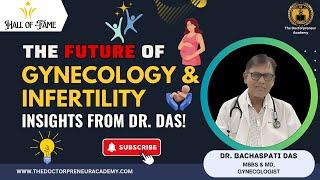 35+ Years in Medicine: Dr. Das on Gynecology & Health Innovation!