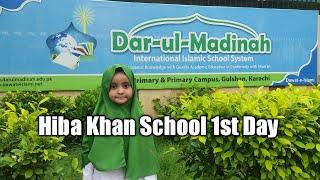 HIBA KHAN SCHOOL 1ST DAY | DAR-UL-MADINAH INTERNATIONAL ISLAMIC SCHOOL | Faady Khan Vlog |02-08-2022