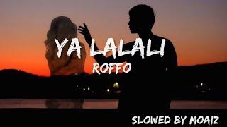 YA LALALI - ROFFO (Slowed +Lyrics)