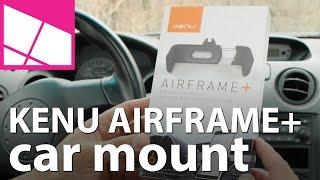 Kenu Airframe Plus car mount for phablets