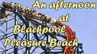 An afternoon at Blackpool Pleasure Beach in the 1990s