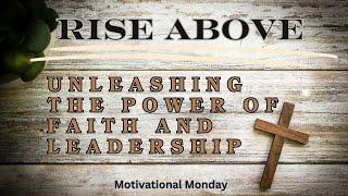 Rise Above: Unleashing the Power of Faith and Leadership #motivationalvideos #motivationalleader