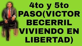 4TO Y 5TO PASO ( VICTOR BECERRIL VIVIENDO EN LIBERTAD)