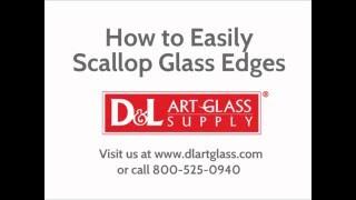 How to Scallop Glass Edges