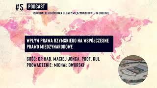 Wpływ prawa rzymskiego na współczesne prawo międzynarodowe | prof. Maciej Jońca