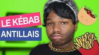 LE KÉBAB AUX ANTILLES !!