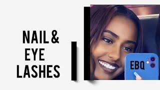 Nail & Eye Lashes l EBQ l Ethiopian Beauty Queen l #ethiopia #africa #model #makeup #india #fashion