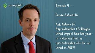 Episode 4 - Simon Ashworth - Ask Ashworth, Apprenticeship Challenges, What is AELP?