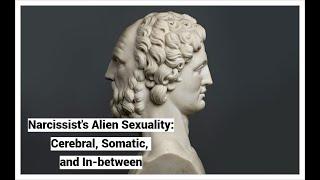 Narcissist's Alien Sexuality: Cerebral, Somatic, and In-between (Compilation)