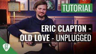 Eric Clapton - Old Love (unplugged) | GitarrenTutorial Deutsch