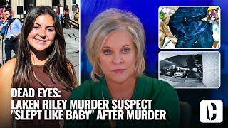 DEAD EYES: LAKEN RILEY MURDER SUSPECT  "SLEPT LIKE BABY" AFTER MURDER