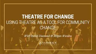 Theatre for Change: Using Theatre as a Tool for Community Change