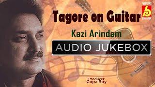 Tagore On Guiter || Kazi Arindam || Instrumental Rabindra Sangeet || Bhavna Records ||Audio Jukebox