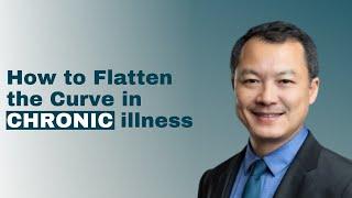 How to flatten the curve in chronic illness with Dr. Norman Chan