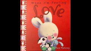 When I'm Feeling LOVE: Written & Illustrated By Trace Moroney