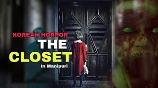 The Closet Korean horror - Explained in Manipuri | Manipuri Horror Story 2024 | Manipuri Horror Tube