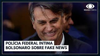 Polícia Federal intima Bolsonaro sobre fake news | Jornal da Band