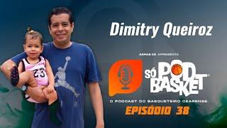 Dimitry Queiroz - SÓ POD BASKET #38