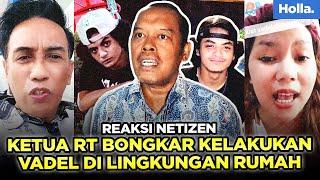 Reaksi Netizen Ketua RT Bongkar Kelakukan Vadel Badjideh di Lingkungan Rumah