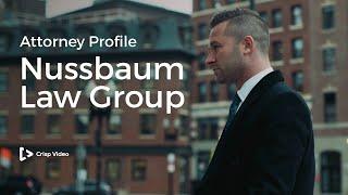 Nussbaum Law Group Attorney Profile || Legal Video Marketing || Crisp Video