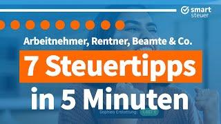 7 Steuertipps in 5 Minuten für Arbeitnehmer, Rentner, Beamte und Co. (2023)