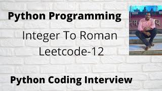 Integer to Roman || Leetcode - 12 Python || Interview Coding