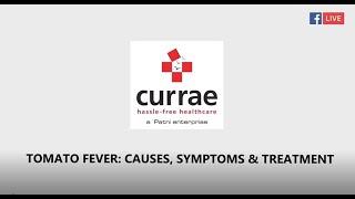 #TomatoFever | Causes, Symptoms, Treatment | Currae Hospitals