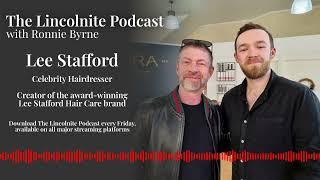 Lee Stafford on The Lincolnite Podcast