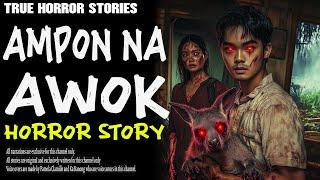 AMPON NA AWOK | Aswang True Story