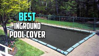 Best Inground Pool Covers in 2023 - Top 5 Review | Polyethylene Pool Covers