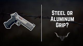 Steel or Aluminum Grip?