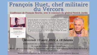 François HUET, Chef militaire du Vercors - François BROCHE