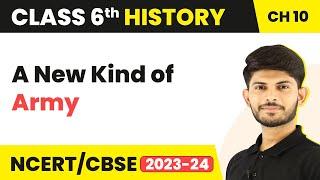 A New Kind of Army - New Empires and Kingdoms | Class 6 History Chapter 10