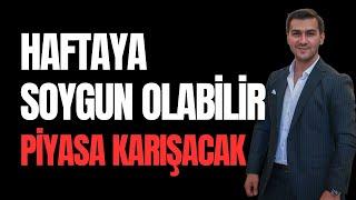 HAFTAYA PİYASALAR KARIŞACAK SOYGUN OLABİLİR!