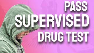 Guaranteed Results: How to Pass a Supervised Drug Test Every Time!