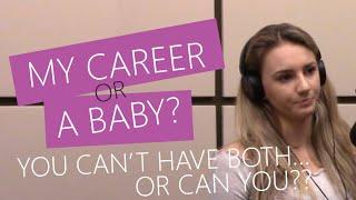 Choosing between my career or a baby | My Story